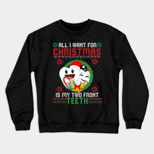 All I Want For Christmas Is My Two Front Teeth Funny Crewneck Sweatshirt